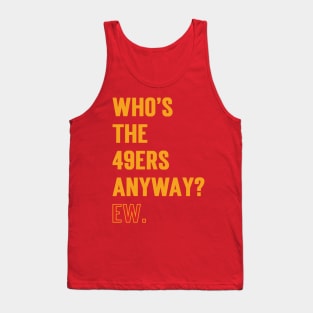 Who’s The 49ers Anyway? Ew. v2 Tank Top